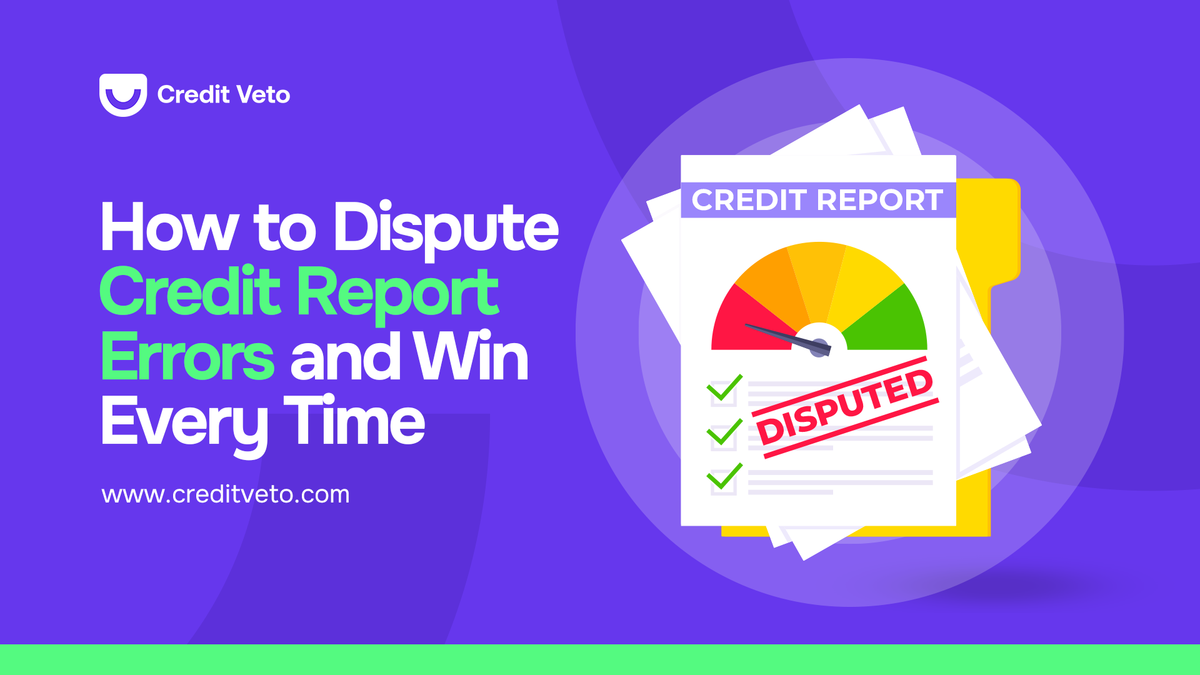 How to Dispute Credit Report Errors and Win Every Time