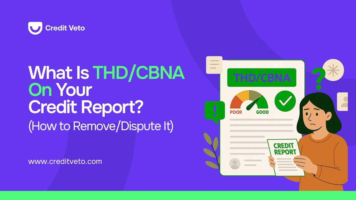 What Is THD/CBNA on Your Credit Report? (How to Remove/Dispute It)
