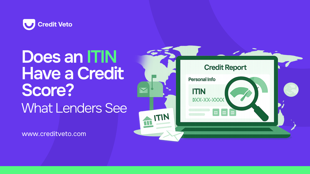 Does ITIN Have Credit Score? What Lenders See